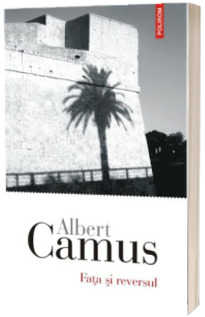 Fata si reversul - Albert Camus