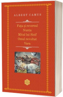 Fata si reversul. Nunta. Mitul lui Sisif. Omul revoltat. Vara