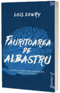 Fauritoarea de albastru - Lois Lowry