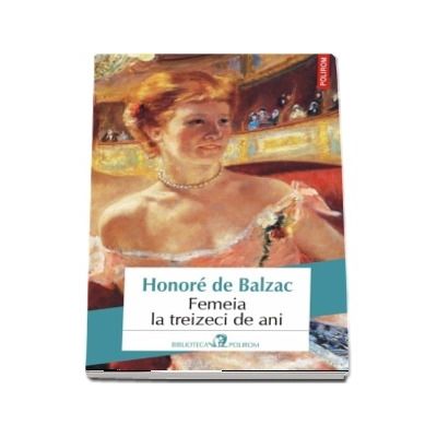 Femeia la treizeci de ani (editia 2018) - Honore de Balzac