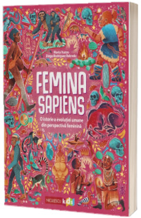 Femina Sapiens. O istorie a revolutiei umane din perspectiva feminina