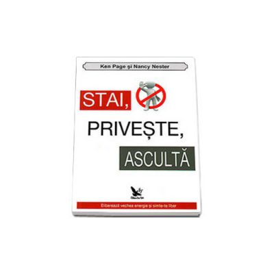 Stai, priveste, asculta! Cum sa va purificati, sa eliberati vechile energii si sa fiti liberi