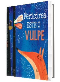 Fericirea este o vulpe - editia a II-a