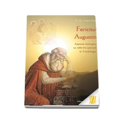 Fericitul Augustin. Aspecte teologice cu referire speciala la Triadologie