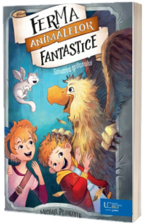 Ferma animalelor fantastice. Salvarea grifonului