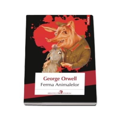 Ferma Animalelor - George Orwell (Editia 2017)