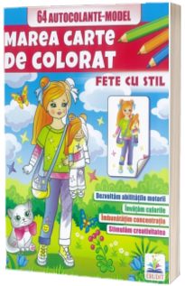 Fete cu stil - Marea carte de colorat + 64 autocolante model