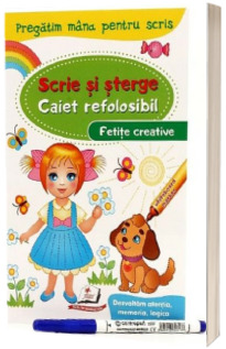 Fetite creative. Caiet refolosibil cu whiteboard marker - scrie si sterge