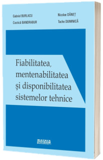 Fiabilitatea, mentenabilitatea si disponibilitatea sistemelor tehnice
