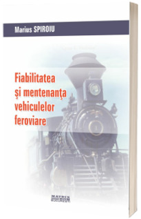 Fiabilitatea si mentenanta vehiculelor feroviare