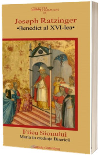 Fiica Sionului. Maria in credinta Bisericii