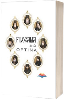 Filocalia de la Optina,volumul I. Invataturi de suflet folositoare ale cuviosilor batrani de la Optina