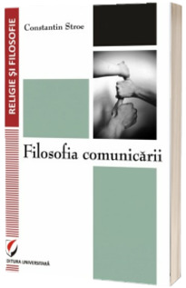 Filosofia comunicarii - Stroe Constantin