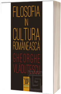 Filosofia in cultura romaneasca - Gheorghe Vladutescu