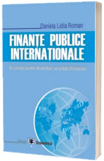 Finante publice internationale. Asistenta pentru dezvoltare acordata Romaniei