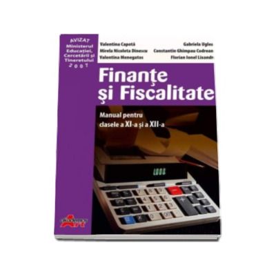 Finante si fiscalitate. Manual pentru clasele a XI-a si a XII-a