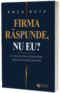 Firma raspunde, nu eu?
