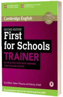 First for Schools Trainer. Six Practice Tests with Answers and Teachers Notes with Audio (Second edition)