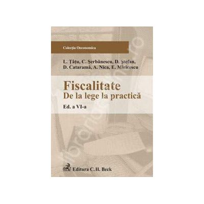 Fiscalitate: de la lege la practica. Editia a VI-a