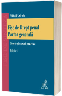 Fise de Drept penal. Partea generala. Editia 4, revizuita