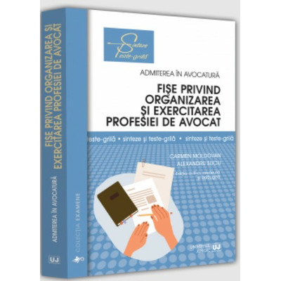 Fise privind organizarea si exercitarea profesiei de avocat. Sinteze si teste-grila