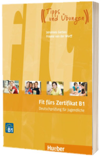 Fit furs Zertifikat B1, Deutschprufung fur Jugendliche. Lehrbuch mit Code fur MP3-Download