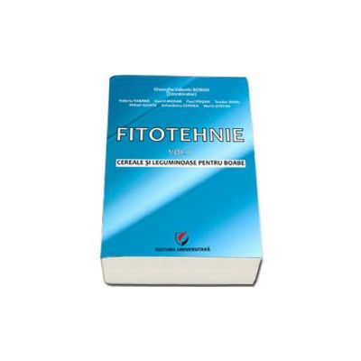 Fitotehnie. Cereale si leguminoase pentru boabe