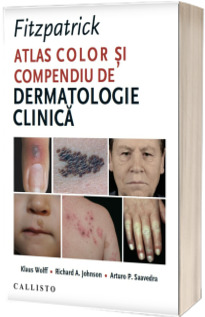 Fitzpatrick, Atlas Color si Compendiu de Dermatologie Clinica - Klaus Wolff