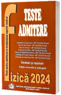 Fizica 2024. Teste pentru admiterea in invatamantul superior medical. Intrebari si rezolvari