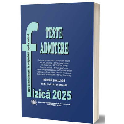 Fizica 2025: Teste pentru admiterea in invatamantul superior medical