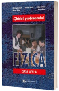 Fizica. Ghidul profesorului - clasa a VI-a