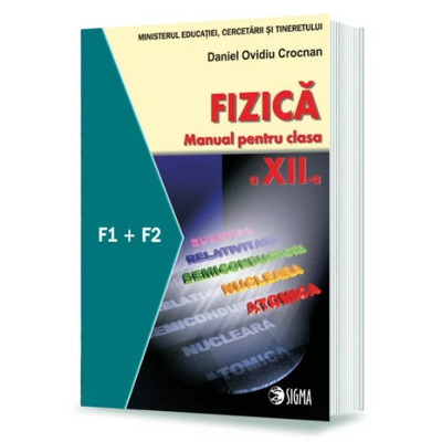 Fizica. Manual - profil F1+F2 pentru clasa a XII-a (Daniel Ovidiu Crocnan)