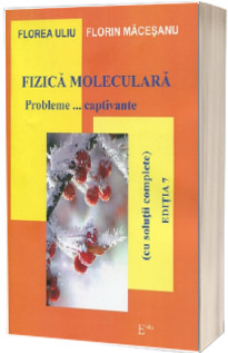 Fizica moleculara. Probleme...captivante, editia a VII-a