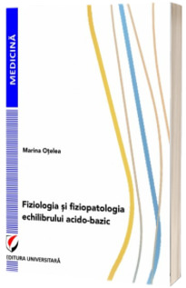 Fiziologia si fiziopatologia echilibrului acido-bazic (Colectia Medicina)
