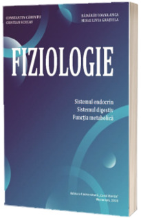 Fiziologie. Sistemul endocrin, sistemul digestiv, functia metabolica Fiziologie. Sistemul endocrin, sistemul digestiv, functia metabolica