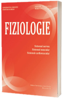 Fiziologie. Sistemul nervos, sistemul muscular, sistemul cardiovascular Fiziologie. Sistemul nervos, sistemul muscular, sistemul cardiovascular