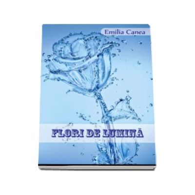 Flori de Lumina - Emilia Canea