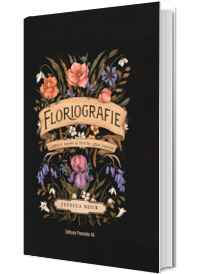 Floriografie. Limbajul secret al florilor. Ghid ilustrat (editie hardcover)