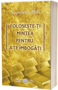 Foloseste-ti mintea pentru a te imbogati