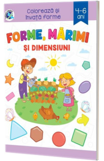 Forme, marimi si dimensiuni. Coloreaza si invata forme 4-6 ani