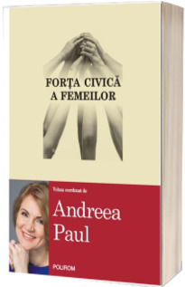 Forta civica a femeilor - Andreea Paul
