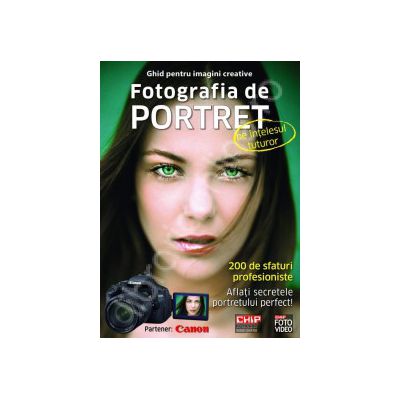 Ghid pentru imagini creative - Fotografia de portret pe intelesul tuturor