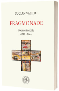 Fragmonade. Poeme inedite (2018-2023)