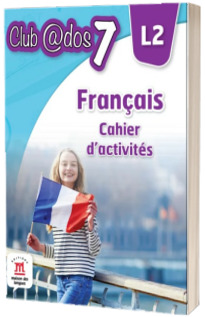 FRANCAIS. Cahier dactivites. L2. Clasa a VII-a