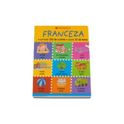 Franceza - primele 350 de cuvinte - peste 35 de teme (Editie Ilustrata) Franceza - primele 350 de cuvinte - peste 35 de teme (Editie Ilustrata)