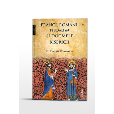 Franci, romani, feudalism si dogmele Bisericii