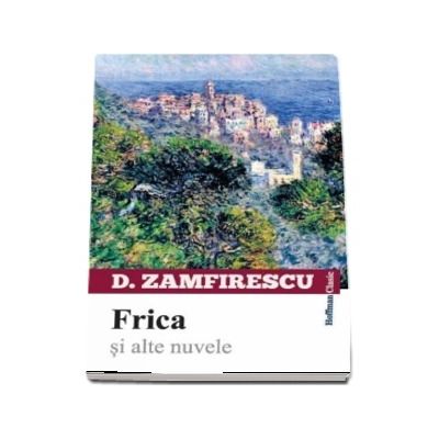 Frica si alte nuvele - Duiliu Zamfirescu