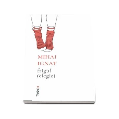 Frigul (elegie) - Mihai Ignat