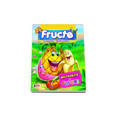 Fructe si Legume delicioase. Distractie in culori - Carte de colorat