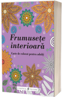 Frumusete interioara. Carte de colorat pentru adulti